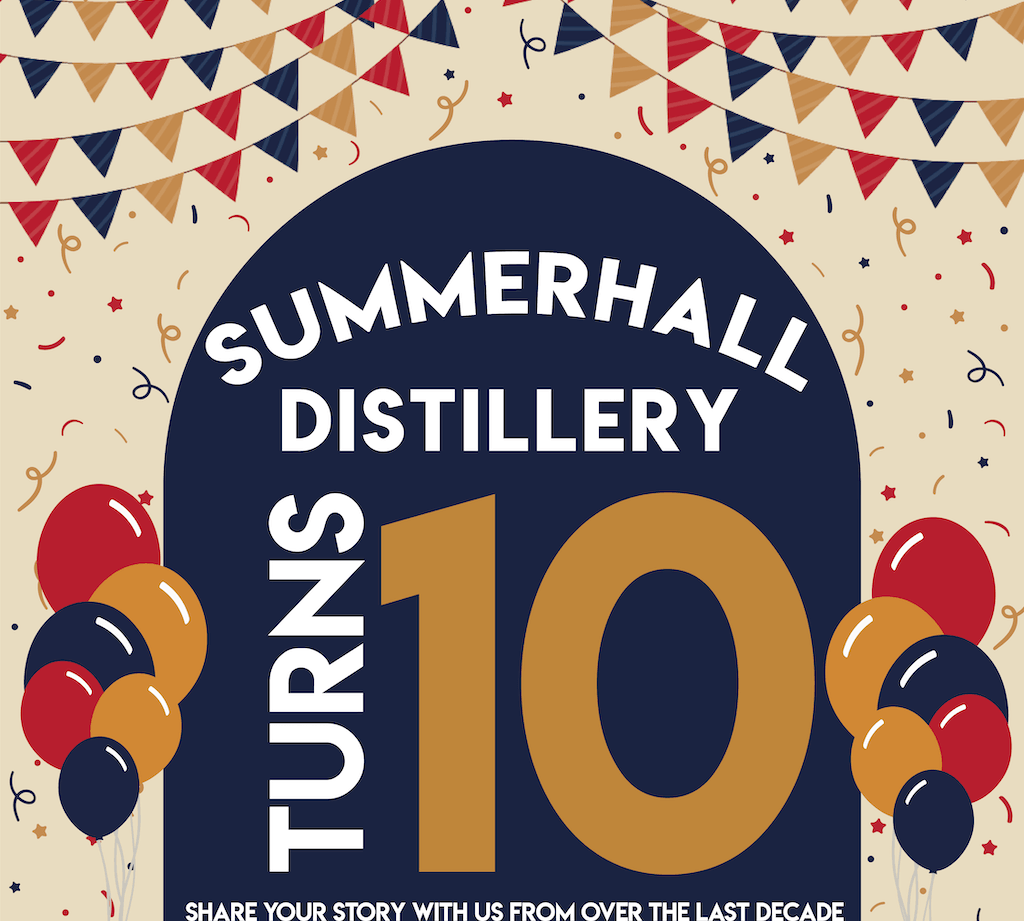 Summerhall Distillery Celebrates 10 Years! - SummerhallDistillery